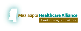Mississippi Healthcare Alliance Continuing Education